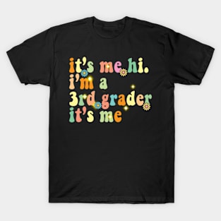 It’s me hi. I’m a 3rd grader it’s me T-Shirt